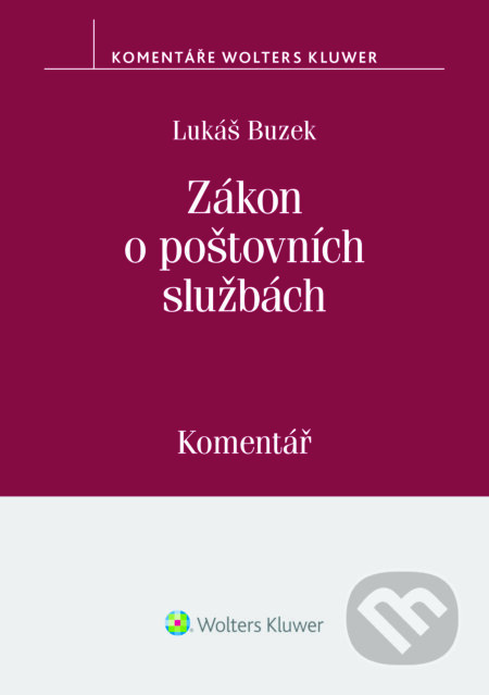 E-kniha: Zákon o poštovních službách (č. 29/2000 Sb.) - komentář (Lukáš Buzek). Wolters Kluwer ČR, 2018