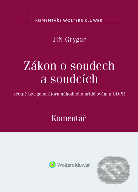 Zákon o soudech a soudcích. Komentář - Jiří Grygar, Wolters Kluwer ČR, 2018
