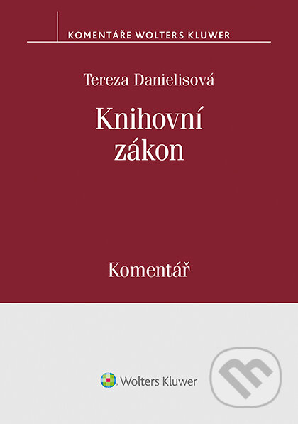 E-kniha: Knihovní zákon (č. 257/2001 Sb.). Komentář (Tereza Danielisová). Wolters Kluwer ČR, 2019