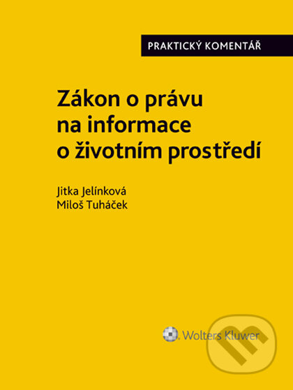 Zákon o právu na informace o životním prostředí. Praktický komentář - Miloš Tuháček, Wolters Kluwer ČR, 2019