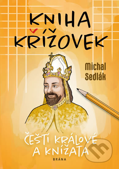 Kniha křížovek - Čeští králové a knížata - Michal Sedlák, Brána, 2019