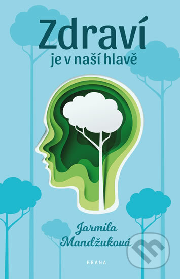 Zdraví je v naší hlavě - Jarmila Mandžuková, Brána, 2019