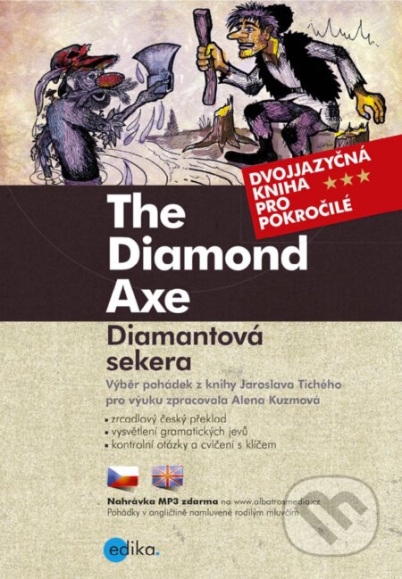 Diamantová sekera / The Diamond Axe - Jaroslav Tichý, Alena Kuzmová, Edika, 2018