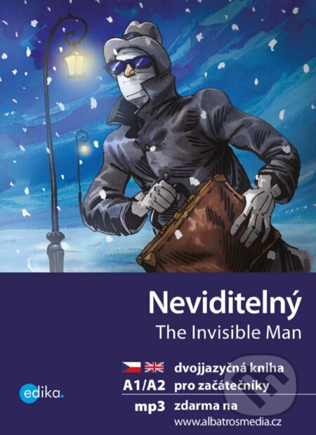 Neviditelný / The Invisible Man - H.G. Wells, Dana Olšovská, Aleš Čuma (ilustrácie), Edika, 2018