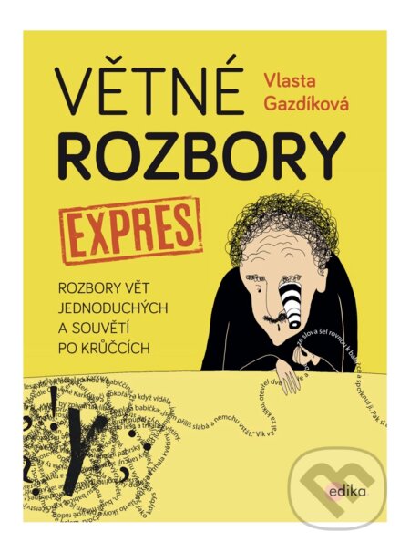 Větné rozbory - expres - Vlasta Gazdíková, Jaroslava Kučerová (ilustrácie), Edika, 2017