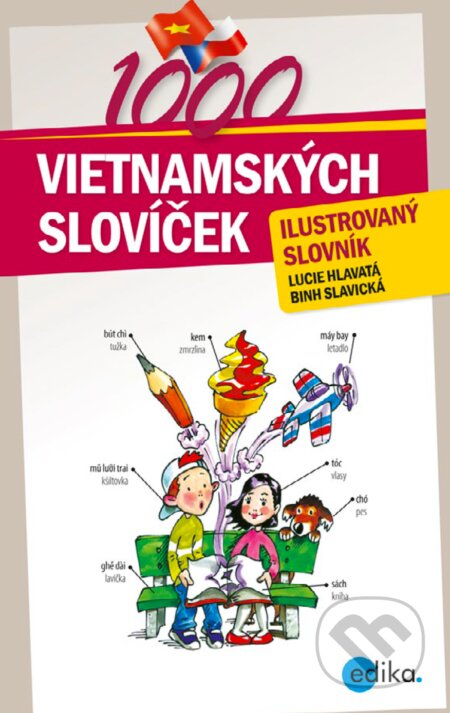 1000 vietnamských slovíček - Binh Slavická, Lucie Hlavatá, Aleš Čuma (ilustrácie), Edika, 2017