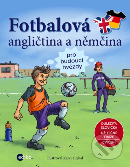 Fotbalová angličtina a němčina - Karel Hejkal (ilustrátor), Edika, 2017