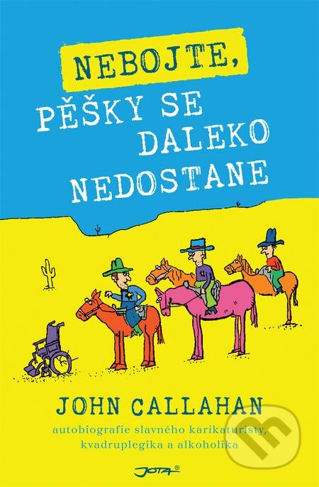 E-kniha: Nebojte, pěšky se daleko nedostane (John Callahan)