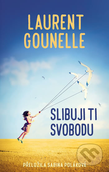 Slibuji ti svobodu - Laurent Gounelle, Rybka Publishers, 2019