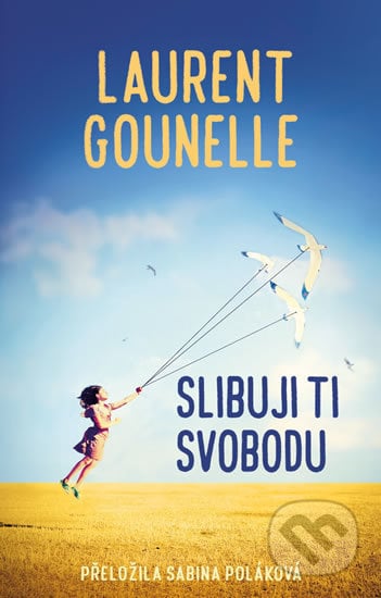 Slibuji ti svobodu - Laurent Gounelle, Rybka Publishers, 2019