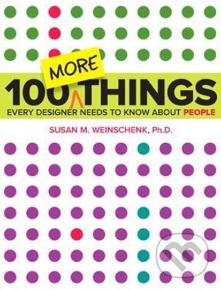 100 More Things Every Designer Needs to Know About People - Susan M. Weinschenk, New Riders Press, 2015