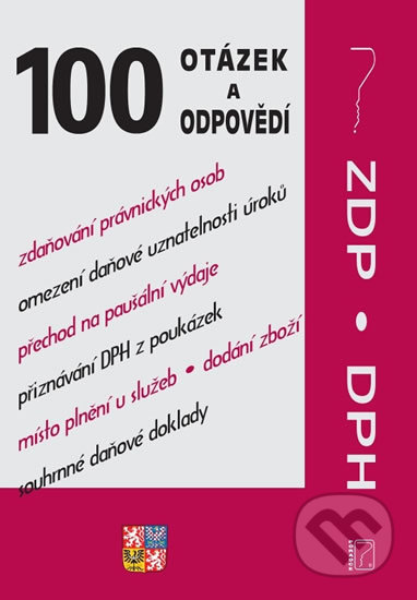 100 otázek a odpovědí - ZDP a DPH po novele (Daň z příjmů, Fyzické osoby, Právnické osoby, Daň z přidané hodnoty) - kniha z kategorie Daně