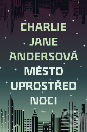 Město uprostřed noci - Charlie Jane Andersová, Host, 2019