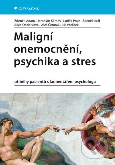 Maligní onemocnení, psychika a stres - Klimeš Jeroným,  Zdeněk  Adam a kolektív, Grada, 2019