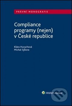 Compliance programy (nejen) v České republice - Klára Hurychová, Michal Sýkora, Wolters Kluwer ČR, 2018
