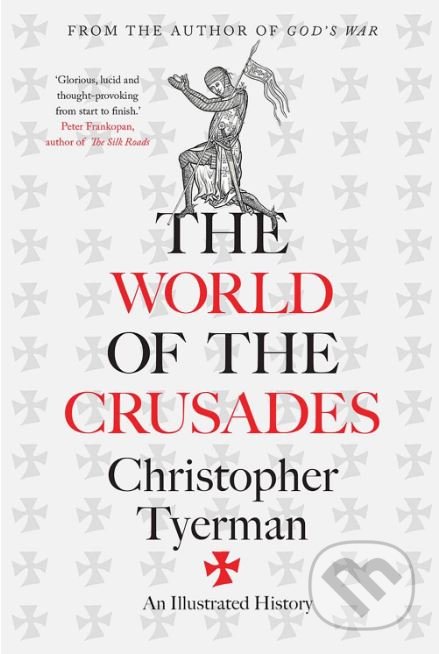 The World of the Crusades - Christopher Tyerman, Yale University Press, 2019