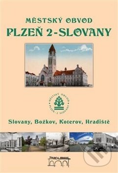 Městský obvod Plzeň 2 - Slovany - Tomáš Bernhardt, Petr Flachs, Petr Mazný - kniha z kategorie Mapy a cestování