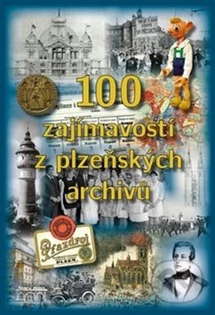 100 zajímavostí z plzeňských archivů - kniha z kategorie Místopisy