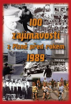 100 zajímavostí z Plzně před rokem 1989 - Hana Zichová - kniha z kategorie Historie