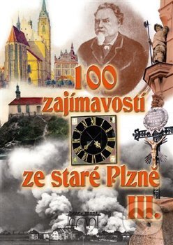 100 zajímavostí ze staré Plzně III. - Petr Mazný - kniha z kategorie Místopisy