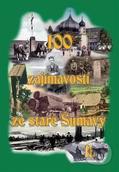 100 zajímavostí ze staré Šumavy II. - Vladimír Horpeniak, Starý most, 2017
