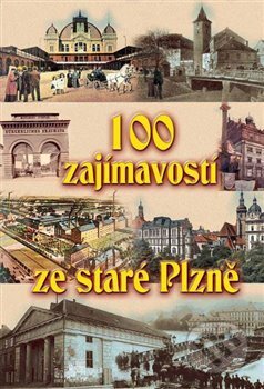 100 zajímavostí ze staré Plzně - Petr Mazný, Starý most, 2017