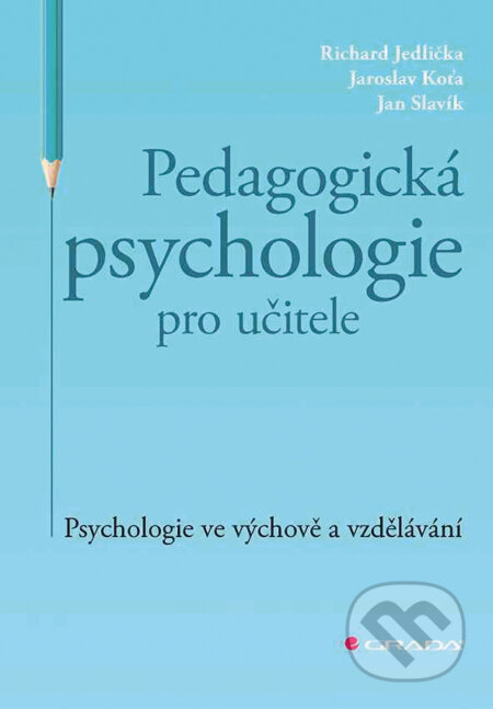 Pedagogická psychologie pro učitele - Richard Jedlička, Grada, 2018