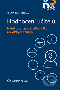 E-kniha: Hodnocení učitelů: Náměty pro práci ředitelů škol a školských zařízení (Irena Trojanová). Wolters Kluwer ČR, 2018
