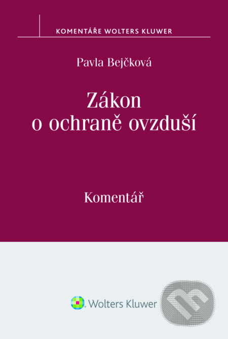 E-kniha: Zákon o ochraně ovzduší. Komentář (Pavla Bejčková). Wolters Kluwer ČR, 2018