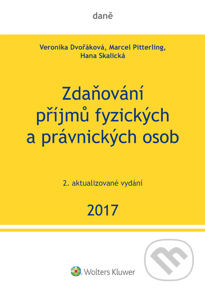 E-kniha: Zdaňování příjmů fyzických a právnických osob 2017, 2. vydání (Veronika Dvořáková). Wolters Kluwer ČR, 2017