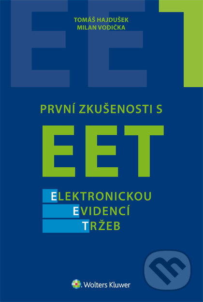 E-kniha: První zkušenosti s EET - elektronickou evidencí tržeb (Milan Vodička). Wolters Kluwer ČR, 2017