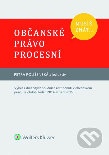 E-kniha: Musíš znát... Občanské právo procesní (Petra Polišenská). Wolters Kluwer ČR, 2016