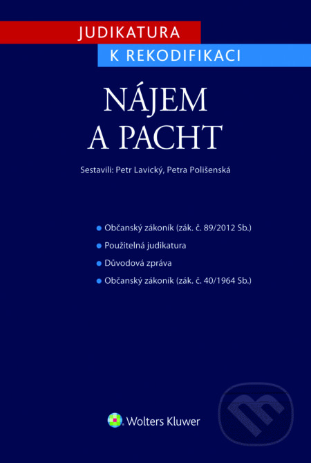 E-kniha: Judikatura k rekodifikaci - Nájem a pacht (Petr Lavický a Petra Polišenská). Wolters Kluwer ČR, 2016