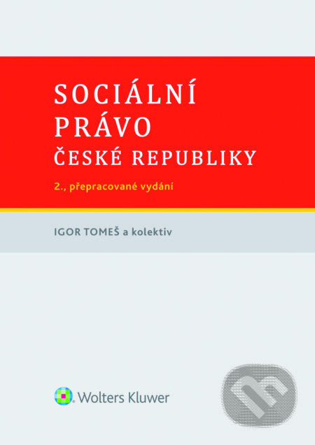 E-kniha: Sociální právo České republiky (Igor Tomeš). Wolters Kluwer ČR, 2016