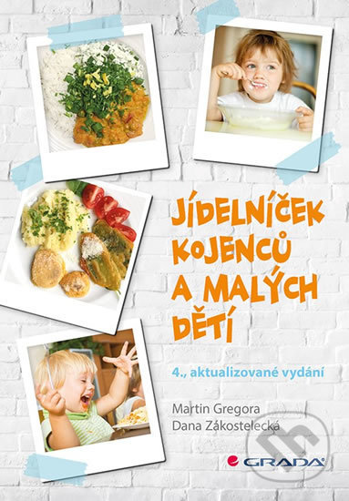 Jídelníček kojenců a malých dětí - Dana Zákostelecká, Martin Gregora, Grada, 2019