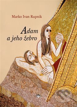 Adam a jeho žebro - Marko Ivan Rupnik, Refugium Velehrad-Roma, 2018