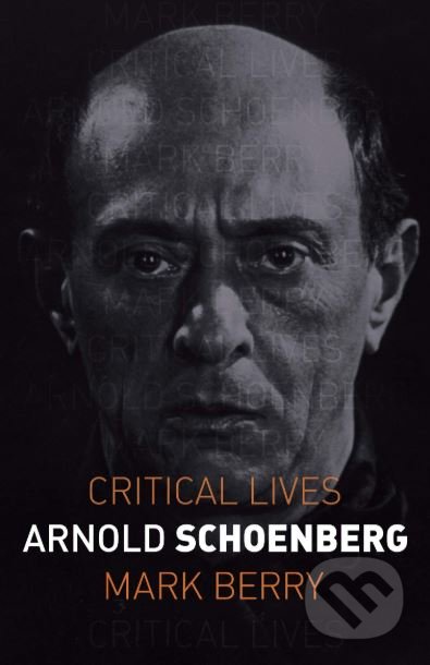 Arnold Schoenberg - Mark Berry, Reaktion Books, 2019