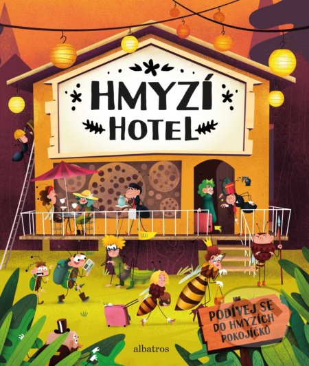 Hmyzí hotel - Helena Haraštová, Petra Bartíková, Markéta Nováková, Tomáš Kopecký (ilustrácie), Albatros CZ, 2019