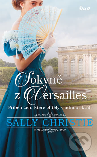 Sokyně z Versailles - Sally Christie, Ikar CZ, 2019