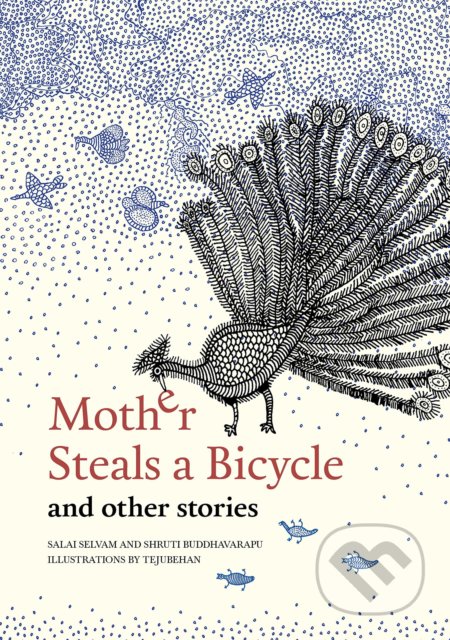 Mother Steals a Bicycle and Other Stories - Shruti Buddhavarapu, Tara Books, 2019