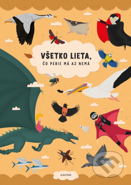 Všetko lieta, čo perie má aj nemá - Šárka Fenyková - kniha z kategorie Naučné knihy