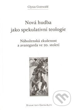 Nová hudba jako spekulativní teologie - Clytus Gottwald, Refugium Velehrad-Roma, 2012