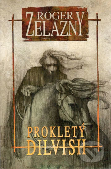 Prokletý Dilvish (1. díl) - Roger Zelazny - kniha z kategorie Sci-fi