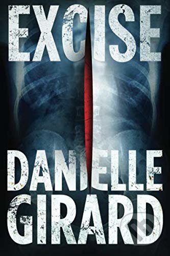Excise - Danielle Girard, Amazon Publishing, 2017
