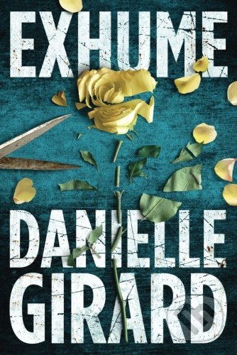 Exhume - Danielle Girard, Amazon Publishing, 2016