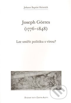Joseph Görres (1776–1848) - Johann Baptist Heinrich, Refugium Velehrad-Roma, 2010