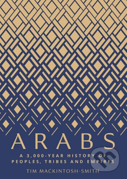 Arabs - Tim Mackintosh-Smith, Yale University Press, 2019