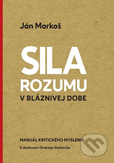 Sila rozumu v bláznivej dobe - Ján Markoš, 2019