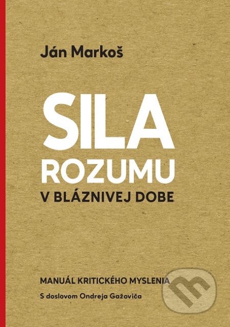 Sila rozumu v bláznivej dobe - Ján Markoš, N Press, 2019