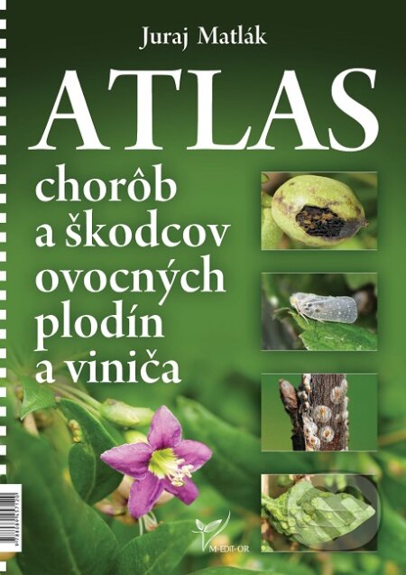 Atlas chorôb a škodcov ovocných plodín a viniča - Juraj Matlák, M-EDIT-OR, 2019